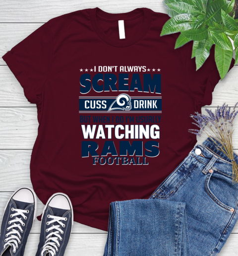 Los Angeles Rams NFL Football I Scream Cuss Drink When I'm Watching My Team Women's T-Shirt 7