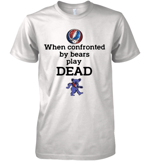 Grateful Dead When Confronted By Bears Play Dead Premium Men's T-Shirt