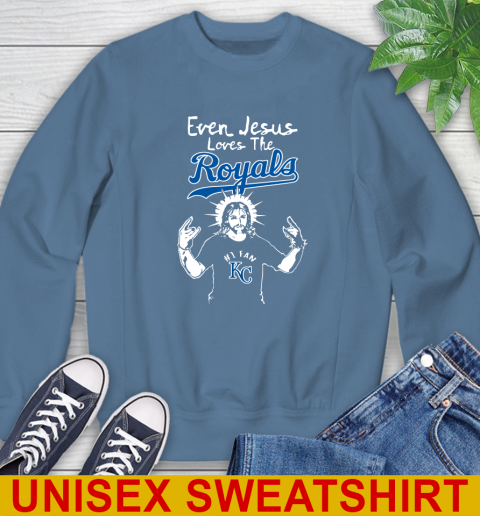 Kansas City Royals MLB Baseball Even Jesus Loves The Royals Shirt Sweatshirt 10