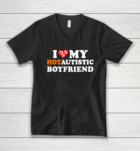 Valentine's Day I Love My Hot Autistic Boyfriend V-Neck T-Shirt