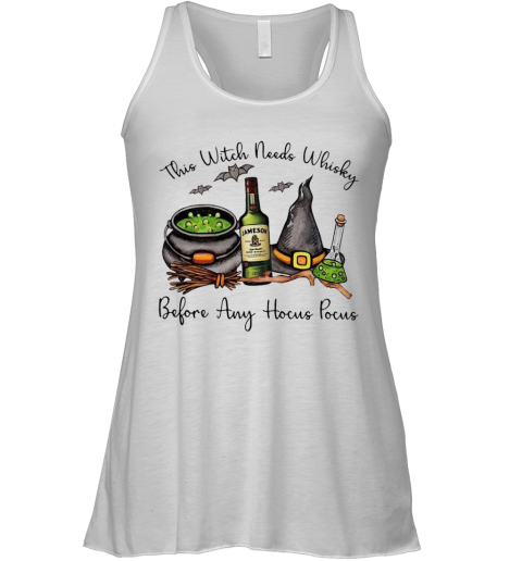 Jameson This Witch Needs Whisky Before Any Hocus Pocus Racerback Tank