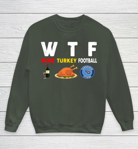 Tennessee Titans Giving Day WTF Wine Turkey Football NFL Youth Sweatshirt 8