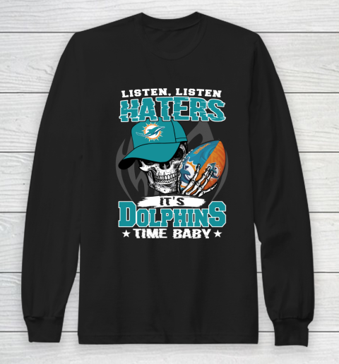 Listen Haters It is DOLPHINS Time Baby NFL Long Sleeve T-Shirt