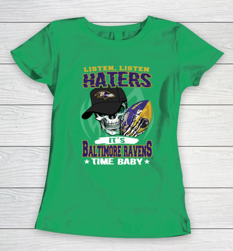Listen Haters It is RAVENS Time Baby NFL Women's T-Shirt 5