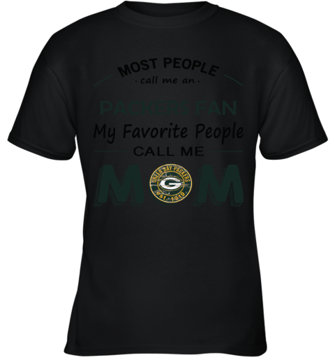 Most People Call Me Green Bay Packers Fan Football Mom Youth T-Shirt