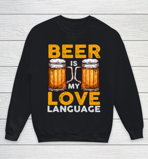 Beer Lover Funny Shirt Beer is my Love Language Youth Sweatshirt