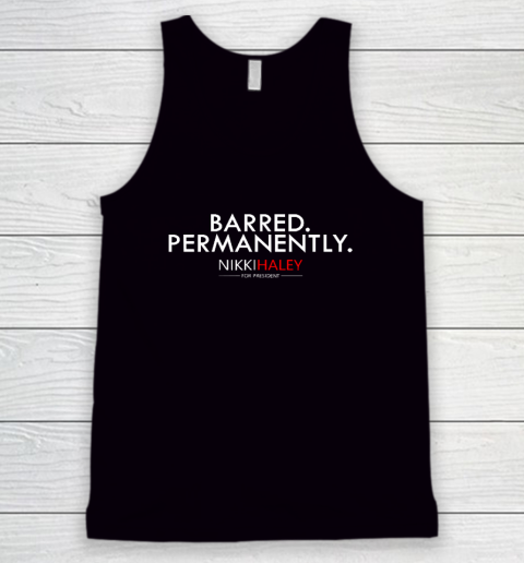Nikki Haley Barred Permanently Tank Top