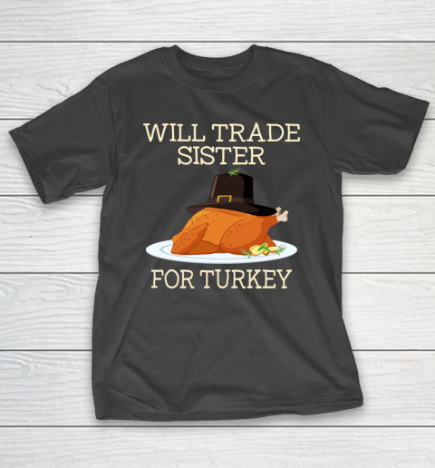 Will Trade Sister For Turkey Funny Thanksgiving Boys Girls T-Shirt