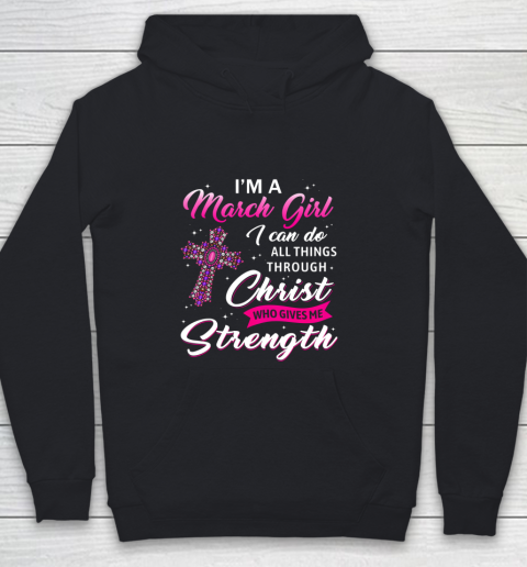 Womens March Girl Christ Gives Me Strength March Birthday Youth Hoodie
