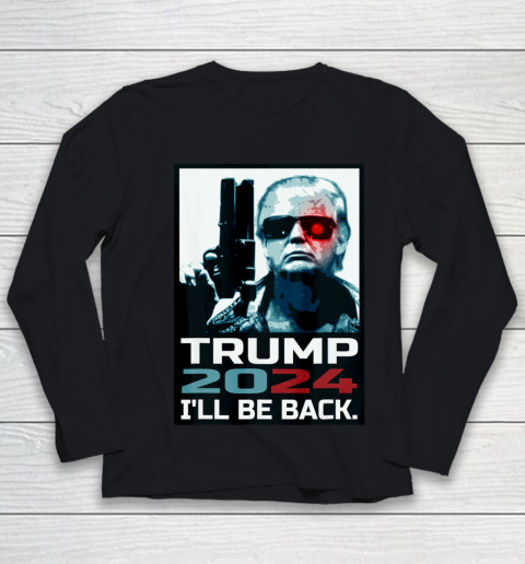 Trump 2024 I ll Be Back Elect Donald Trump 2024 Election Youth Long Sleeve