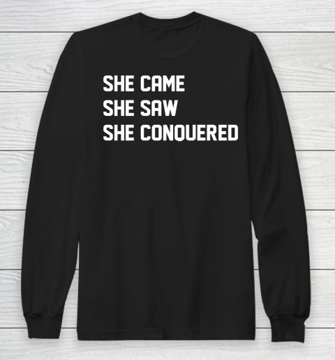 She came for cwc Long Sleeve T-Shirt