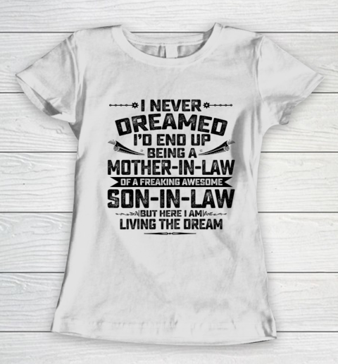 Womens I Never Dreamed I d End Up Being A Mother In Law Son in Law T Shirt.QQSLTMURCM Women's T-Shirt