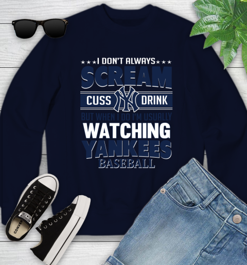 New York Yankees MLB I Scream Cuss Drink When I'm Watching My Team Youth Sweatshirt 2