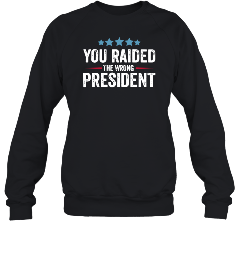 Tim Lawrence You Raided The Wrong President Sweatshirt