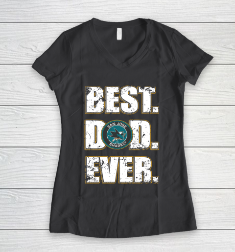 NHL San Jose Sharks Hockey Best Dad Ever Family Shirt Women's V-Neck T-Shirt 6