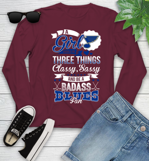 St.Louis Blues NHL Hockey A Girl Should Be Three Things Classy Sassy And A Be Badass Fan Youth Long Sleeve 6