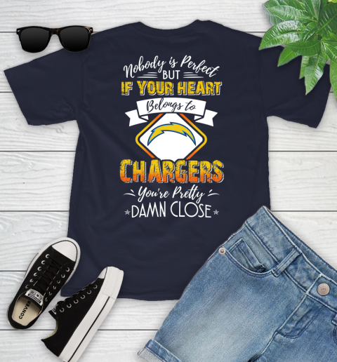 NFL Football Los Angeles Chargers Nobody Is Perfect But If Your Heart Belongs To Chargers You're Pretty Damn Close Shirt Youth T-Shirt 2