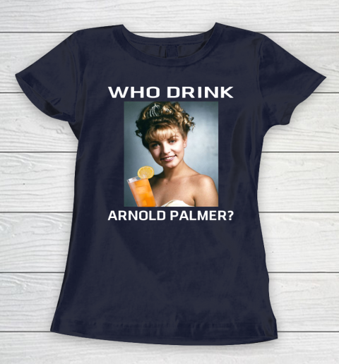 Who Drink Arnold Palmer Shirt Women's T-Shirt 2