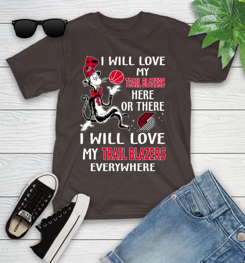 NBA Basketball Portland Trail Blazers I Will Love My Trail Blazers Everywhere Dr Seuss Shirt Youth T-Shirt 6