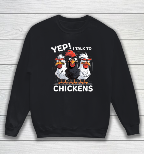 Yep I Talk To Chickens Funny Cute Farmer Sweatshirt