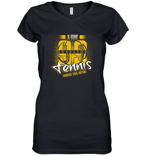 I Got 99 Problems TENNIS Solves All Of'em Women's V-Neck T-Shirt