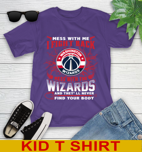 NBA Basketball Washington Wizards Mess With Me I Fight Back Mess With My Team And They'll Never Find Your Body Shirt Youth T-Shirt 3