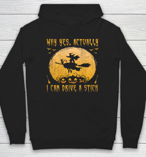 Why Yes Actually I Can Drive A Stick Shirt Halloween Gift Hoodie