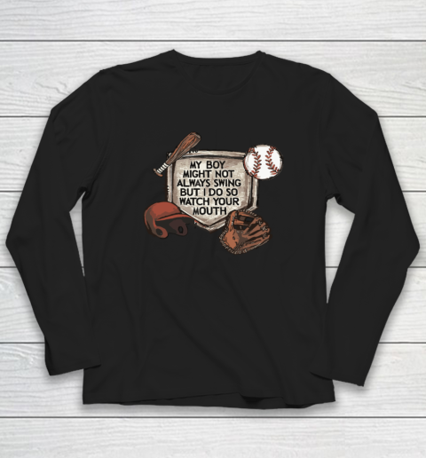 My Boy Might Not Always Swing But I Do So Watch Long Sleeve T-Shirt