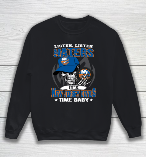 Listen Haters It is ISLANDERS Time Baby NHL Sweatshirt
