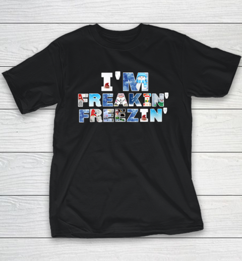 I'm Freakin' Freezin' Snowman Gnomes Cold Snow Fun Winter Youth T-Shirt