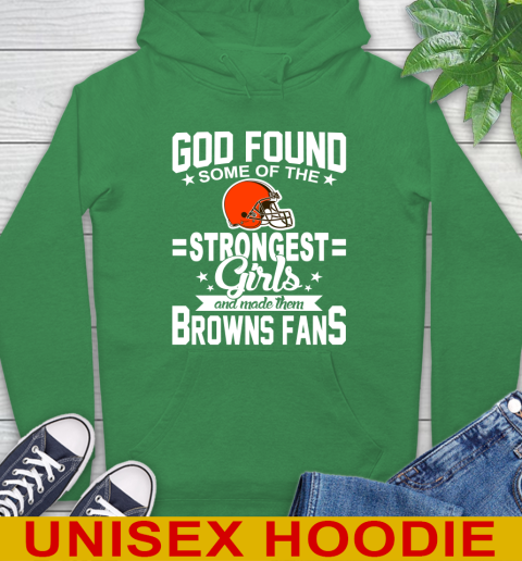 Cleveland Browns NFL Football God Found Some Of The Strongest Girls Adoring Fans Hoodie 8