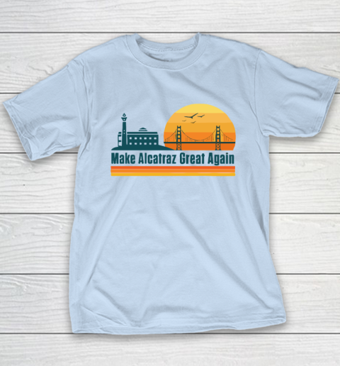 Make Alcatraz Great Again SF Rock ALCATRAZ Youth T-Shirt 5