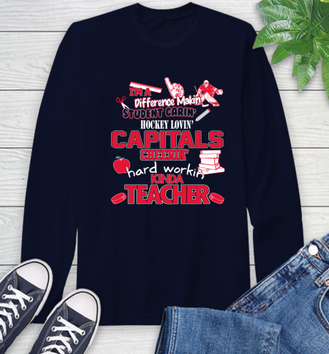 Washington Capitals NHL I'm A Difference Making Student Caring Hockey Loving Kinda Teacher Long Sleeve T-Shirt 3