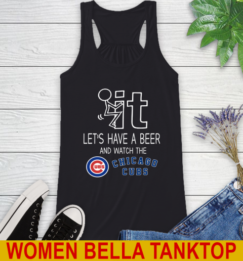 Chicago Cubs Baseball MLB Let's Have A Beer And Watch Your Team Sports Racerback Tank