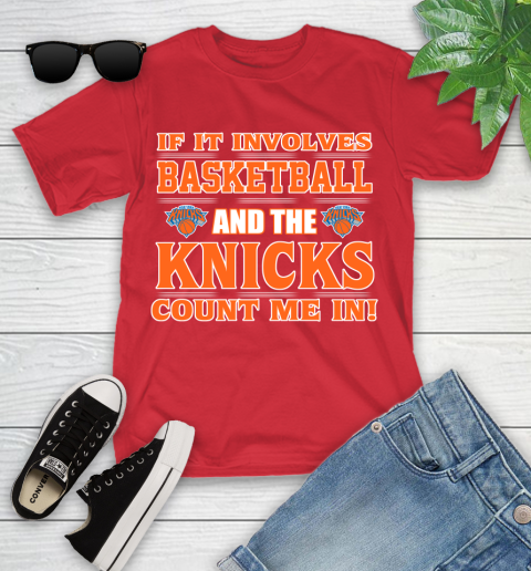 NBA If It Involves Basketball And New York Knicks Count Me In Sports Youth T-Shirt 10