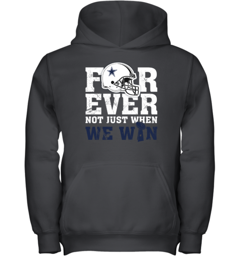 NFL Forever Dallas Cowboys Not Just When We Win Youth Hoodie