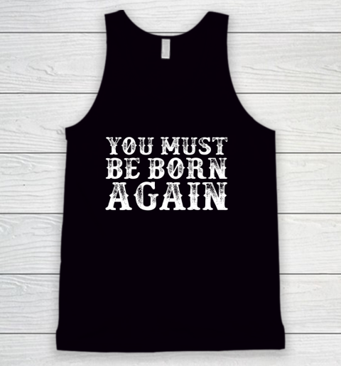 You Must Be Born Again for Christians Tank Top