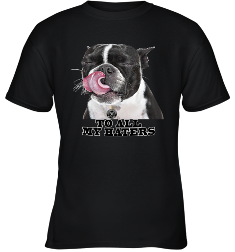 Oakland Raiders To All My Haters Dog Licking Youth T-Shirt