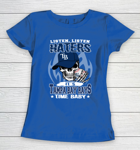 Listen Haters It is RAYS Time Baby MLB Women's T-Shirt 8