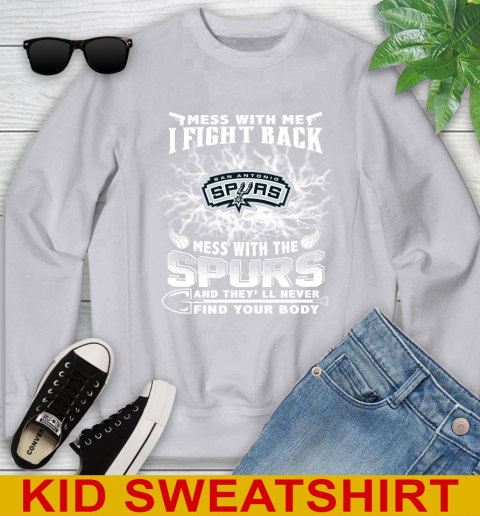 NBA Basketball San Antonio Spurs Mess With Me I Fight Back Mess With My Team And They'll Never Find Your Body Shirt Youth Sweatshirt 3