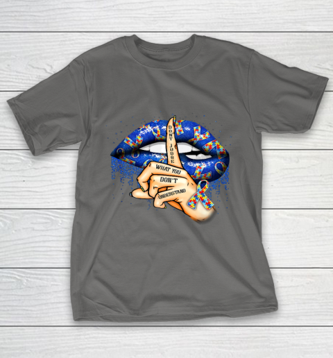 Autism Lips Don t Judge What You Don t Understand Autism Mom T-Shirt 8
