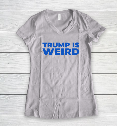 Trump Is Weird Women's V-Neck T-Shirt