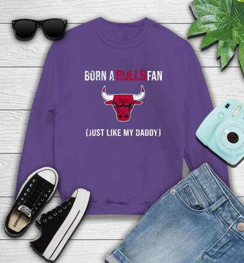 NBA Chicago Bulls Loyal Fan Just Like My Daddy Basketball Shirt Sweatshirt 4