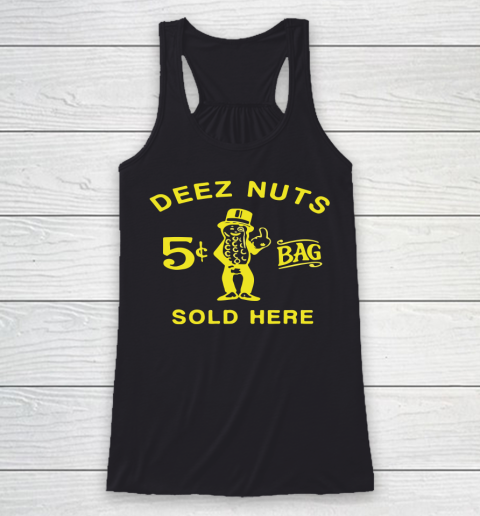 Deez Nuts Sold Here Racerback Tank