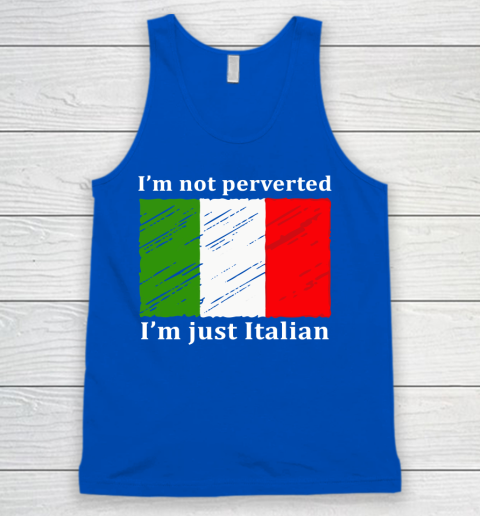 I'm Not Perverted I'm Just Italian Tank Top 4