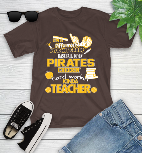 Pittsburgh Pirates MLB I'm A Difference Making Student Caring Baseball Loving Kinda Teacher Youth T-Shirt 7