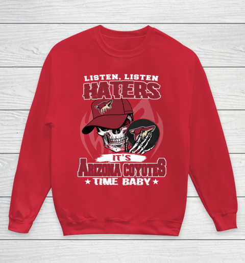 Listen Haters It is COYOTES Time Baby NHL Youth Sweatshirt 7
