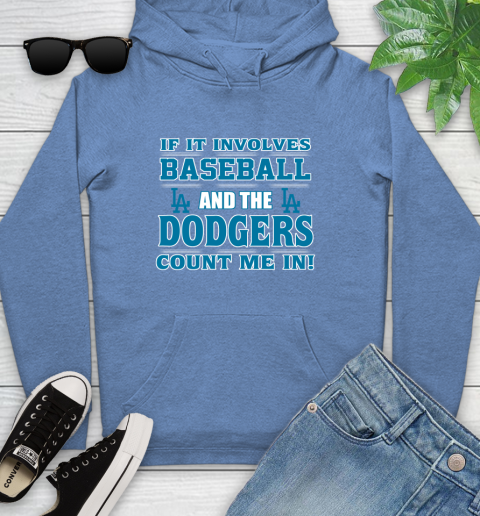 MLB If It Involves Baseball And The Los Angeles Dodgers Count Me In Sports Youth Hoodie 12