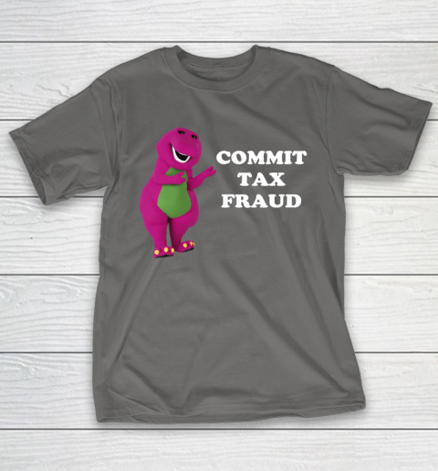 Commit Tax Fraud Funny Meme T-Shirt 8