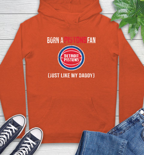 NBA Detroit Pistons Loyal Fan Just Like My Daddy Basketball Shirt Hoodie 4
